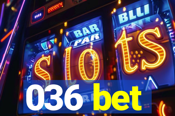 036 bet